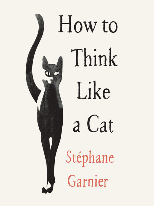 Title details for How to Think Like a Cat by St‚phane Garnier - Wait list